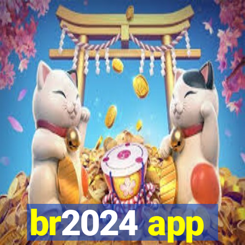 br2024 app